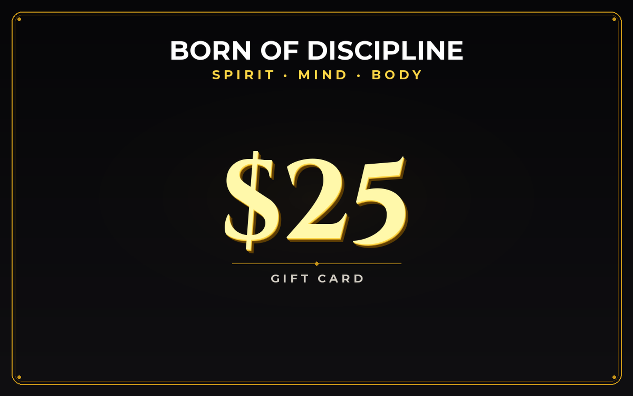 Born of Discipline E-Gift Card 25